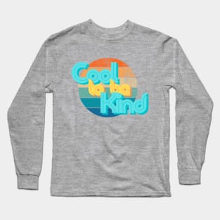 Cool to be Kind Long Sleeve T-Shirt